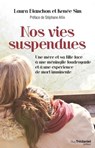 Nos vies suspendues - Une mère et sa fille face à une méningite foudroyante et à une expérience de mort imminente - Laura Blanchon ; Renée Sim ; Stéphane Allix - 9782813212962