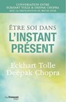 Être soi dans l'instant présent - Deepak Chopra ; Eckhart Tolle - 9782813214164