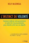 L'instinct de volonté - Comment renforcer votre persévérance et mettre fin à la procrastination - Kelly Mcgonigal - 9782813216182