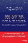 Contacter nos défunts par l'hypnose - La TransCommunication Hypnotique, une nouvelle thérapie pour le deuil - Jean-Jacques Charbonier ; Mario Beauregard - 9782813217158
