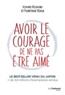 Avoir le courage de ne pas être aimé - Ichiro Kishimi ; Koga Fumitake - 9782813217899