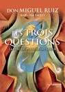 Les trois questions - Barbara Emrys ; Don Miguel Ruiz - 9782813219541