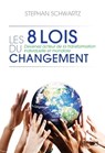 Les 8 lois du changement - Devenez acteur de la transformation individuelle et mondiale - Stephan A. Schwartz - 9782813220882