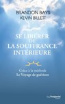 Se libérer de la souffrance intérieure - Brandon Bays ; Kevin Billett - 9782813223371