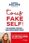 Tous Fake Self - Ce monde virtuel qui nous rend faux - Sabrina Philippe - 9782813227430