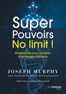 Super Pouvoirs No limit ! - Masterclass pour accéder à sa magie intérieure - Joseph Murphy ; Mitch Horowitz - 9782813227621