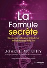 La formule secrète - Joseph Murphy ; Mitch Horowitz - 9782813227966