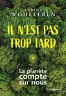 Il n'est pas trop tard - La planète compte sur nous - Carina Wohlleben - 9782813228116