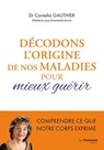 Décodons l'origine de nos maladies pour mieux guérir - Cornelia Gauthier - 9782813234414