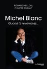 Michel Blanc, quand te reverrai-je... - Philippe Durant - 9782813235916