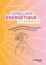 Votre carte énergétique du bonheur - Les points d'acupression pour activer la joie, la sérénité et la confiance en soi - Nadia Volf - 9782813236586