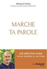 MARCHE TA PAROLE - 108 méditations pour passer à l'action - Arnaud Riou - 9782813237873