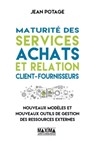 Maturité des services achats et relation client-fournisseurs - Jean Potage - 9782818806982