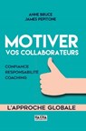 Motiver vos collaborateurs - 2e éd. - Anne Bruce ; James Pepitone - 9782818807620