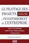 Le pilotage des projets d'investissements de l'entreprise - Jacques Laverty - 9782818808740