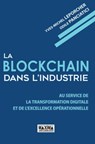 La Blockchain dans l'industrie - Odile Panciatici ; Yves-Michel Leporcher - 9782818811030