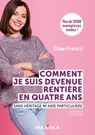 Comment je suis devenue rentière en quatre ans - Nouvelle édition - Elise Franck - 9782818811634