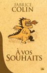 À vos souhaits - Fabrice Colin - 9782820504159