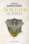 Sorceleur (Witcher), T5 : Le Baptême du feu (traduction révisée) - Andrzej Sapkowski - 9782820507716