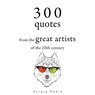 300 Quotations from the Great Artists of the 20th Century - Groucho Marx ; George Bernard Shaw ; Bruce Lee - 9782821179110