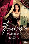 Francesca, Maîtresse de Borgia - Sara Poole - 9782822409315