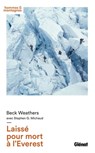 Laissé pour mort à l'Everest - Beck Weathers ; Stephen G. Michaud - 9782823300628