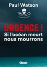 Urgence ! Si l'océan meurt nous mourrons - Paul Watson - 9782823300703
