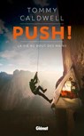 Push ! La vie au bout des mains - Tommy Caldwell - 9782823301212
