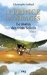 Le prince des Nuages - tome 2 Le matin des trois soleils - Christophe Galfard - 9782823800869