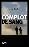 Complot de sang - Jon Stock - 9782823801293