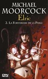 Elric - tome 2 La forteresse de la perle - Michael Moorcock ; Jean-Luc Fromental - 9782823819199