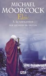 Elric - tome 3 Le navigateur sur les mers du destin - Michael Moorcock ; Jean-Luc Fromental - 9782823819205