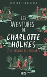 Les aventures de Charlotte Holmes - tome 2 Le dernier des Moriarty - Brittany Cavallaro - 9782823841824
