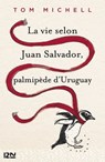 La vie selon Juan Salvador, palmipède d'Uruguay - Tom Michell - 9782823845433