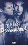Je te hais... passionnément - tome 1 - Sara Wolf - 9782823846553
