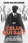 Celui qui sait - Ian McGuire - 9782823878608