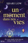 Un moment dans nos vies - Shari Low - 9782824628646