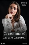 Ça a commencé par une caresse... - Syrine Saïdi - 9782824629889