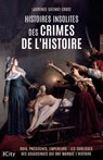 Histoires insolites des crimes de l'Histoire - Laurence Catinot-Crost - 9782824629971