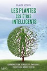 Les plantes ces êtres intelligents - Claude Joseph - 9782824631226