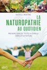 La naturopathie au quotidien - Maitre Katell - 9782824631691