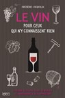 Le vin pour ceux qui n'y connaissent rien - Frédéric Vigroux - 9782824632674
