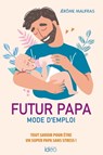 Futur papa, mode d'emploi - Jérôme Maufras - 9782824635309