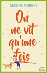 On ne vit qu'une fois - Maxine Morrey - 9782824639536