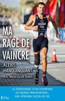 Ma rage de vaincre - Alexis Hanquinquant ; Marie- Céline Dubois - 9782824639574