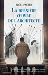 La dernière oeuvre de l'architecte - Nigel Packer - 9782824642130