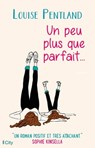Un peu plus que parfait... - Louise Pentland - 9782824642796