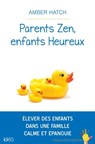Parents zen, enfants heureux - Amber Hatch - 9782824647401