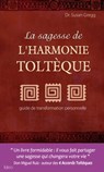 La sagesse de l'harmonie toltèque - Susan Gregg - 9782824649832