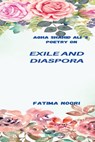 Agha Shahid Ali's Poetry on Exile and Diaspora - Noori Fatima - 9782830822328